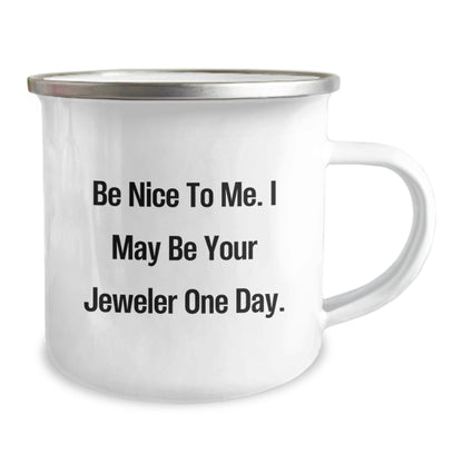 Funny Jeweler Gifts from Friends for Graduation Unique Camping Mug, 'Be Nice To Me', Inspirational Quote, 12 oz Stainless Steel with Enamel Finish, Gifts for Jeweler, Unique Gift Ideas - Victory Thru Vision