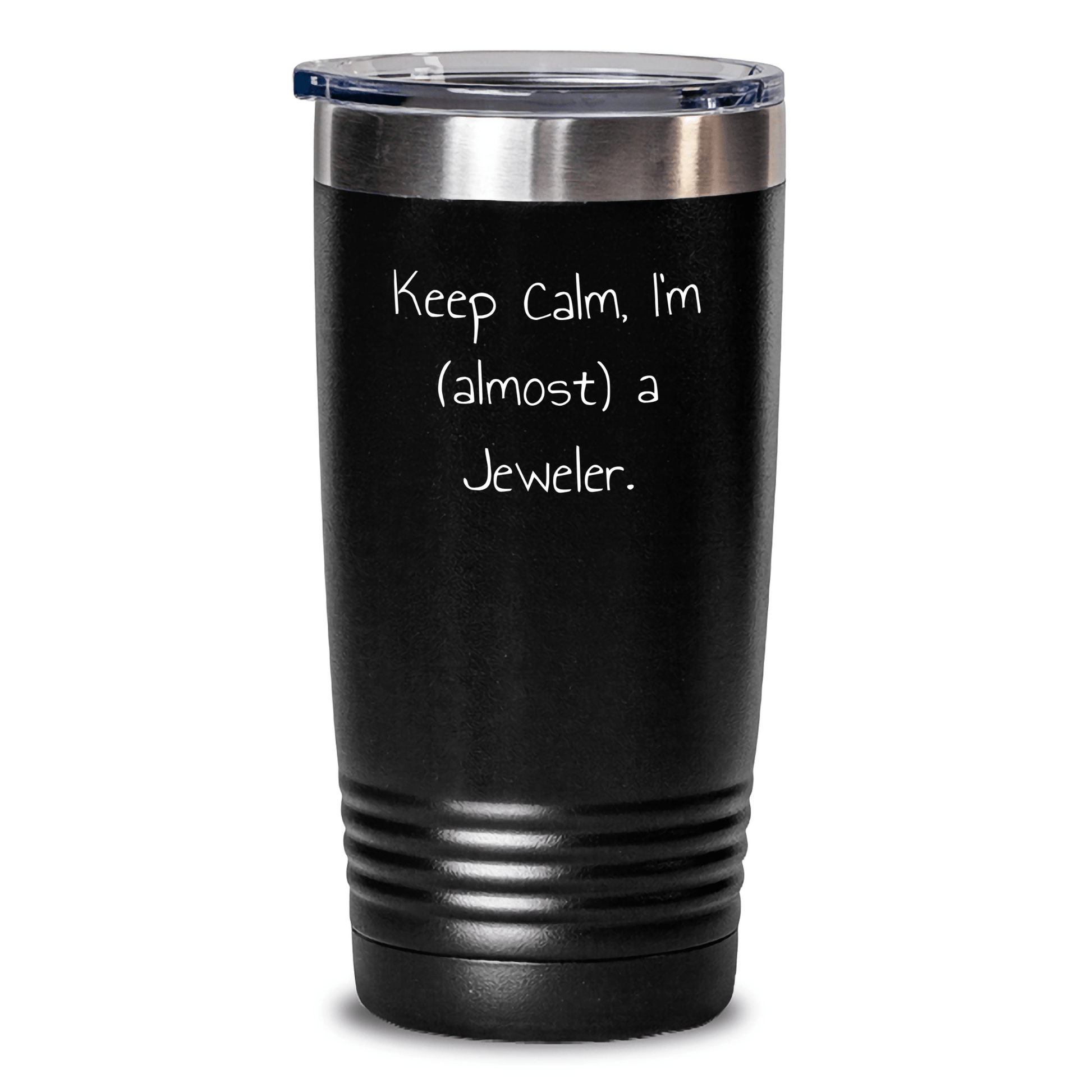 Funny Jeweler Gifts from Men to Friends - Keep Calm, I'm (almost) A Jeweler. Tumbler for Father's Day, Unique Gifts for Him, Stainless Steel Tumblers - Victory Thru Vision 