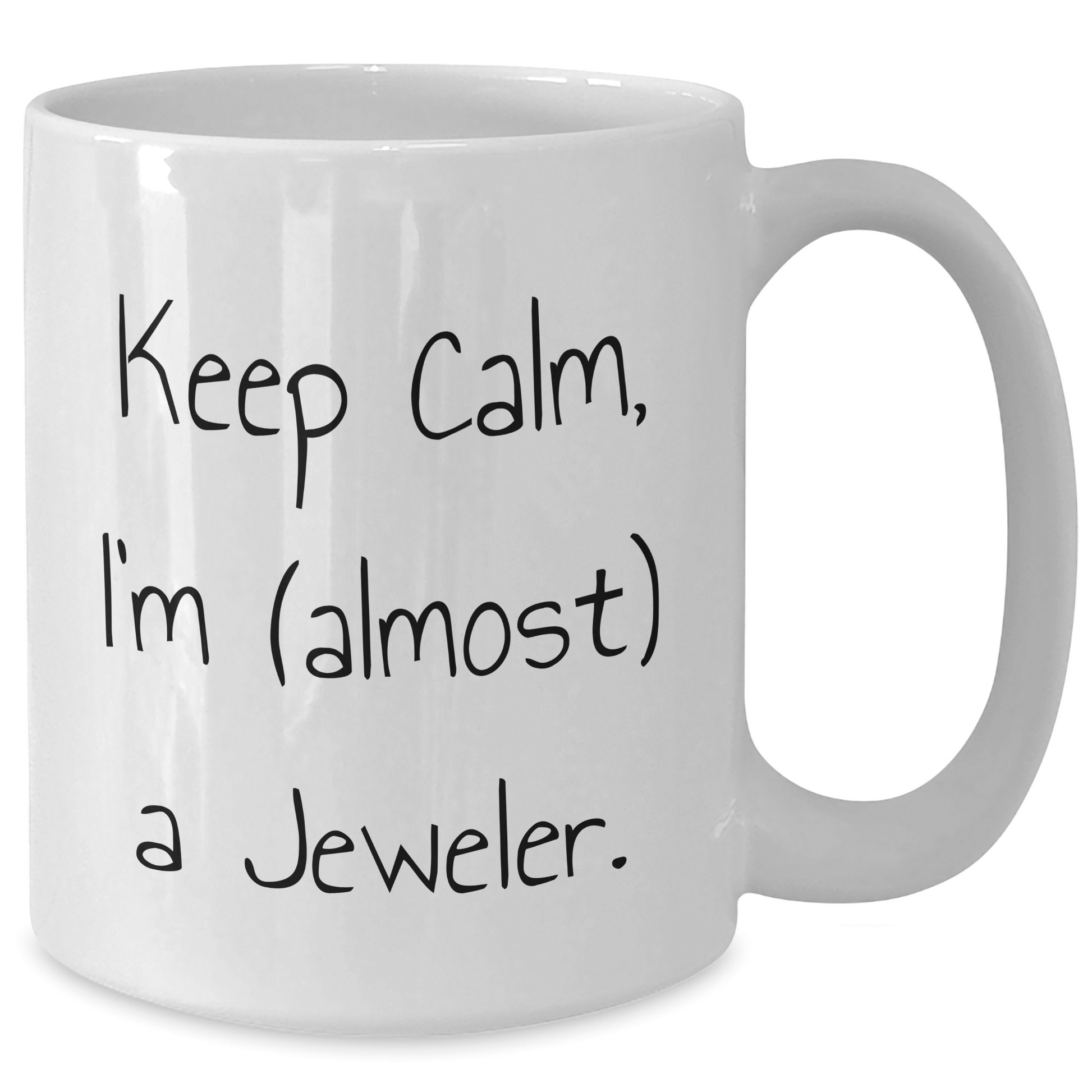 Funny Jeweler Gifts from Men, White Coffee Mug for Father's Day, Keep Calm I'm (almost) A Jeweler. - Victory Thru Vision 