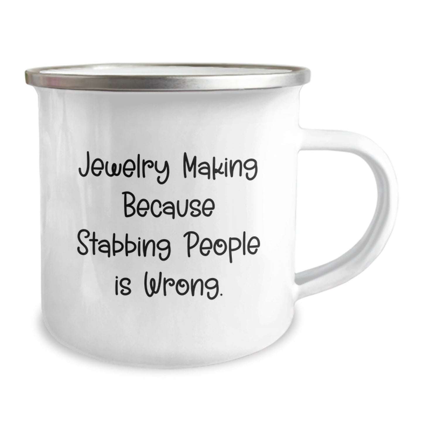 Funny Jewelry Making Gifts from Friends for Graduation - Unique Camping Mug with 'Jewelry Making Because Stabbing People Is Wrong.' Quote, 12 oz Stainless Steel with Enamel Finish - Victory Thru Vision