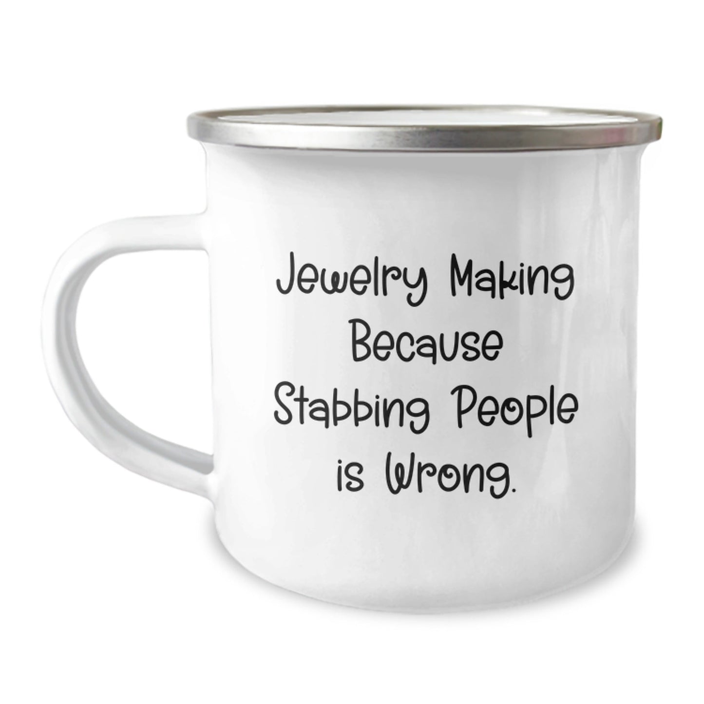 Funny Jewelry Making Gifts from Friends for Graduation - Unique Camping Mug with 'Jewelry Making Because Stabbing People Is Wrong.' Quote, 12 oz Stainless Steel with Enamel Finish - Victory Thru Vision