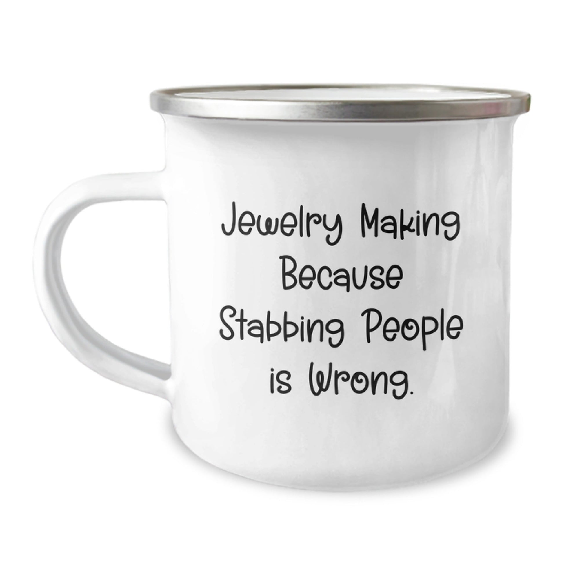 Funny Jewelry Making Gifts from Friends for Graduation - Unique Camping Mug with 'Jewelry Making Because Stabbing People Is Wrong.' Quote, 12 oz Stainless Steel with Enamel Finish - Victory Thru Vision