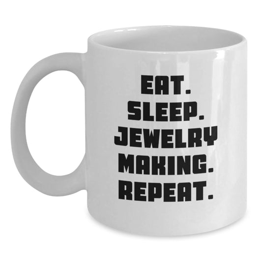 Funny Jewelry Making Gifts from Friends to Family - Eat. Sleep. Jewelry Making. Repeat. White Coffee Mug - Victory Thru Vision