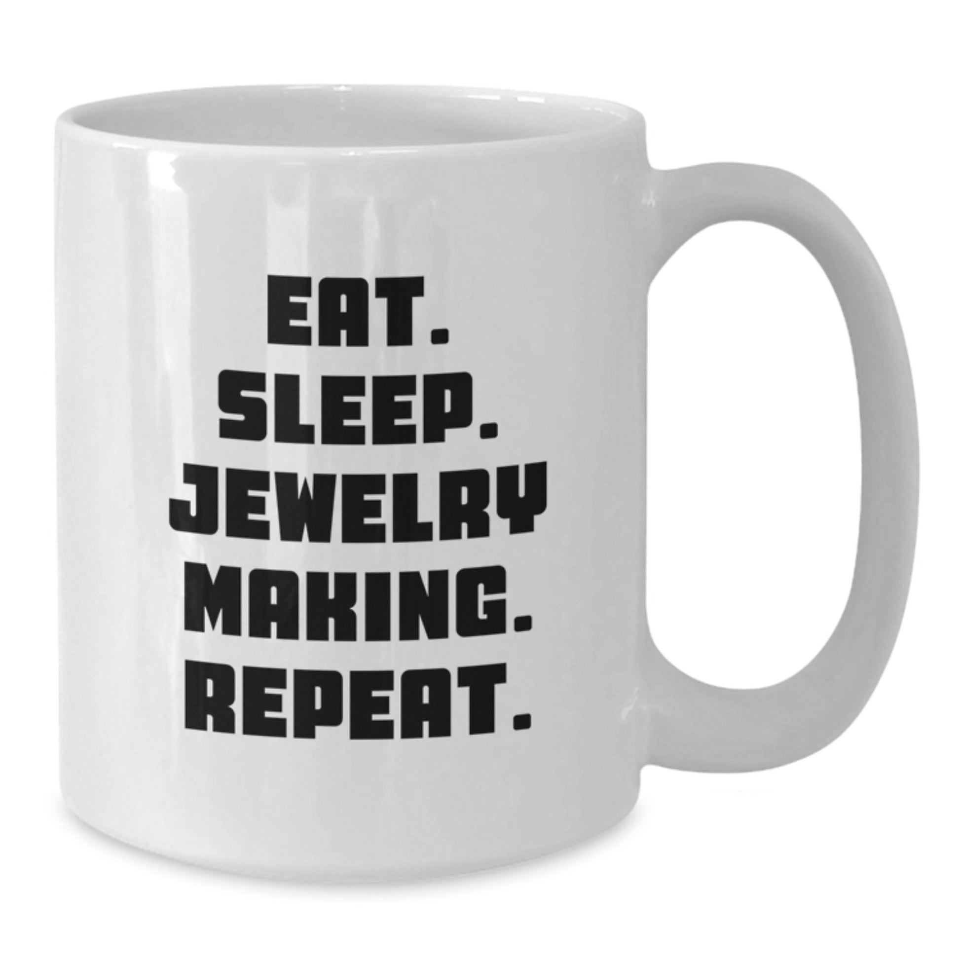 Funny Jewelry Making Gifts from Friends to Family - Eat. Sleep. Jewelry Making. Repeat. White Coffee Mug - Victory Thru Vision