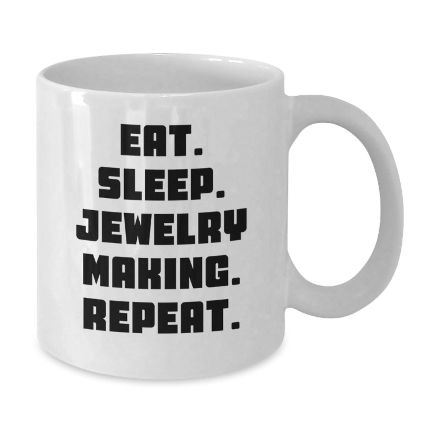Funny Jewelry Making Gifts from Friends to Family - Eat. Sleep. Jewelry Making. Repeat. White Coffee Mug - Victory Thru Vision