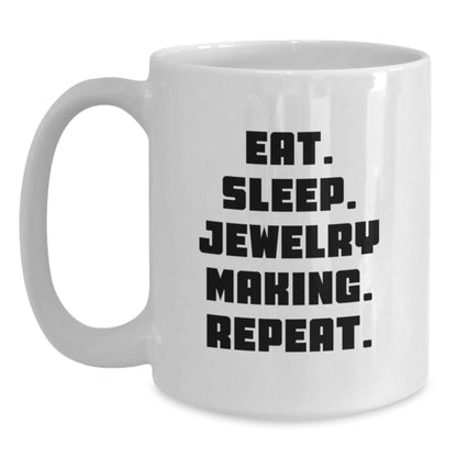 Funny Jewelry Making Gifts from Friends to Family - Eat. Sleep. Jewelry Making. Repeat. White Coffee Mug - Victory Thru Vision