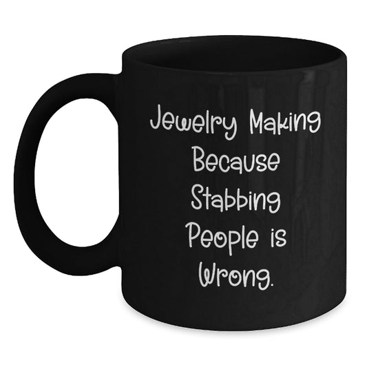 Funny Jewelry Making Humor Black Coffee Mug Gifts for Friends, Coworkers, Family Graduation - Victory Thru Vision
