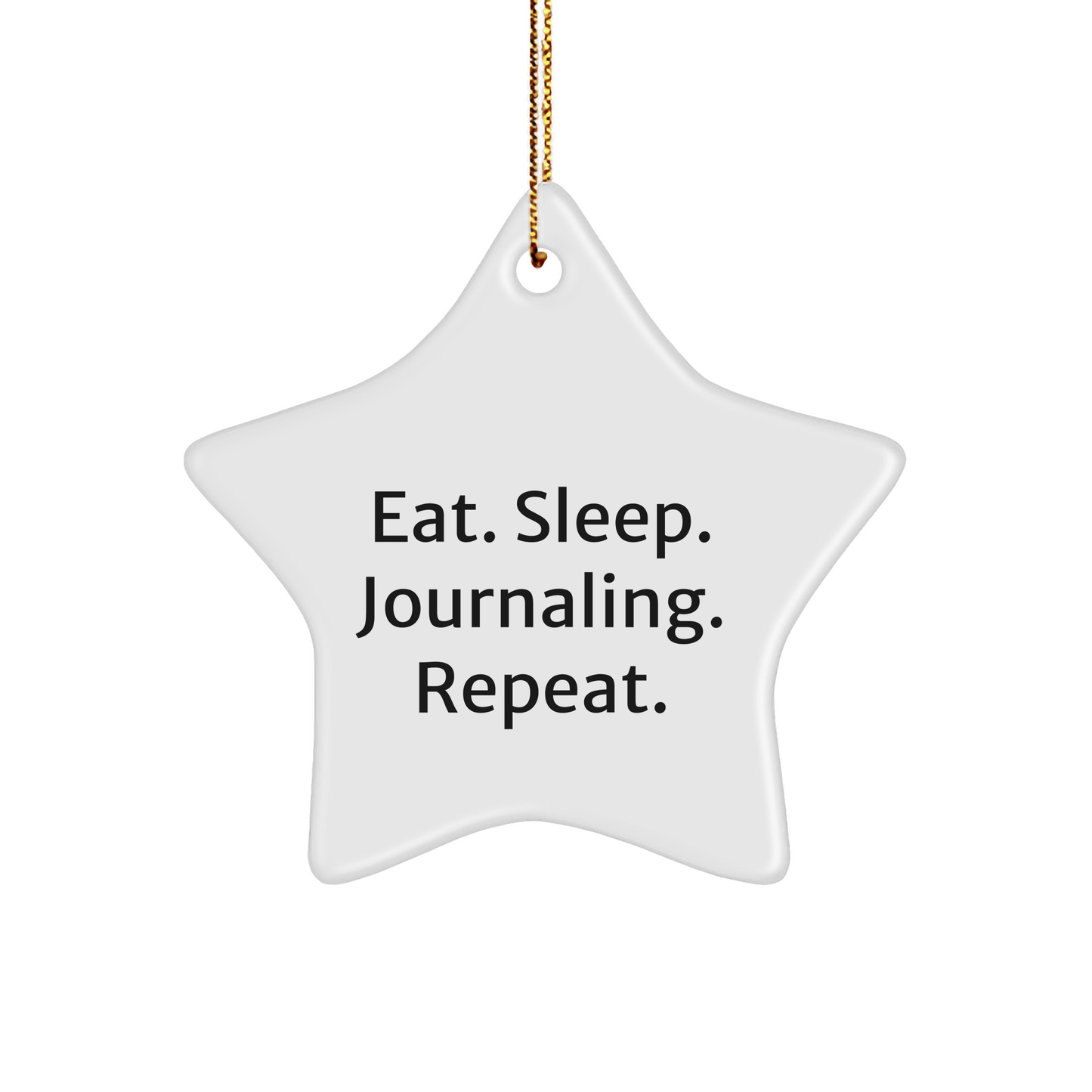 Funny Journaling Gifts for Friends, Coworkers, or Family - 'Eat. Sleep. Journaling. Repeat.' Star Ornament for Christmas - Victory Thru Vision 