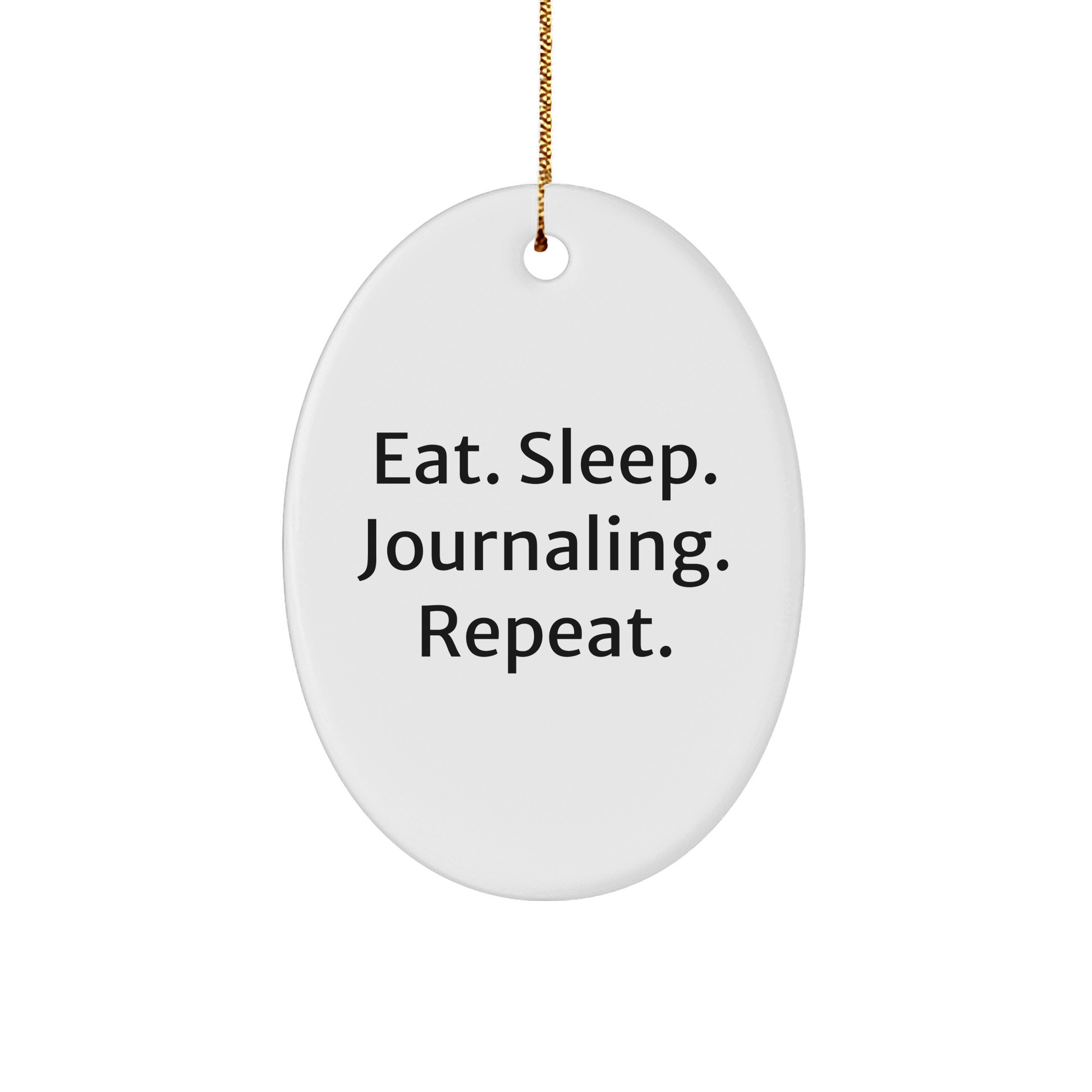 Funny Journaling Gifts for Friends, Family, and Coworkers - Eat. Sleep. Journaling. Repeat. Oval Ornament, Christmas Unique Gifts from Friends for Journaling Lovers - Victory Thru Vision 