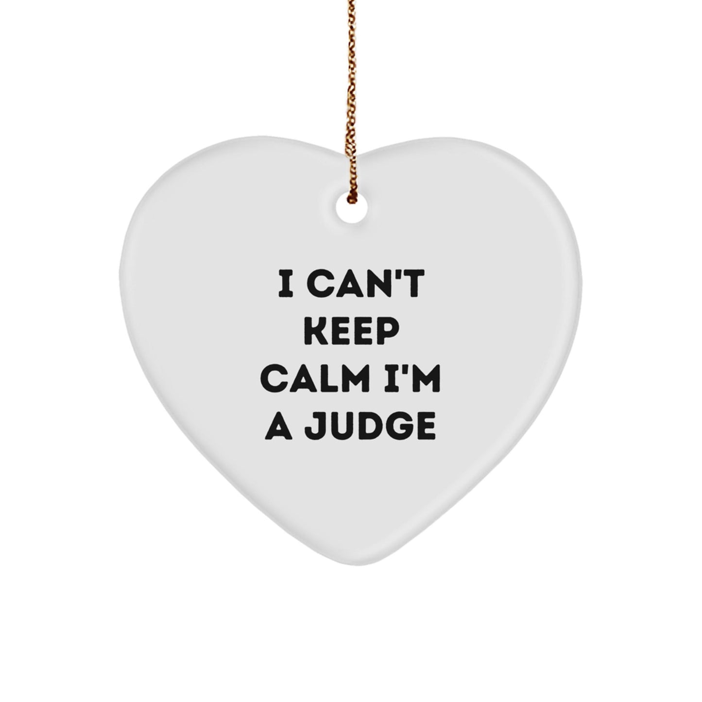 Funny Judge Heart Ornament - 'I Can't Keep Calm I'm A Judge' Gifts for Judge, Judge Gifts from Friends, Christmas Unique Judge Gifts - Victory Thru Vision