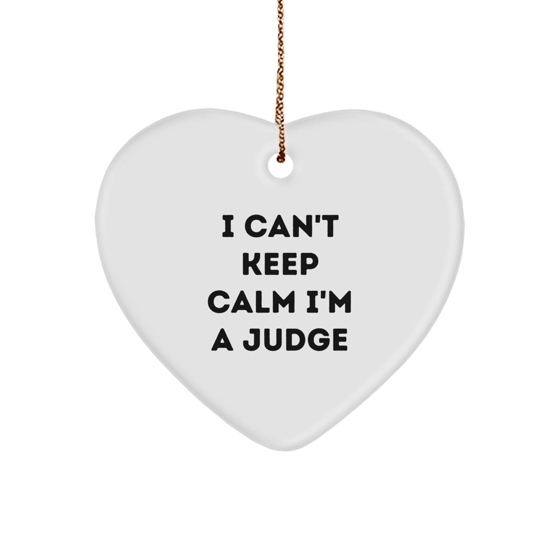 Funny Judge Heart Ornament - 'I Can't Keep Calm I'm A Judge' Gifts for Judge, Judge Gifts from Friends, Christmas Unique Judge Gifts - Victory Thru Vision