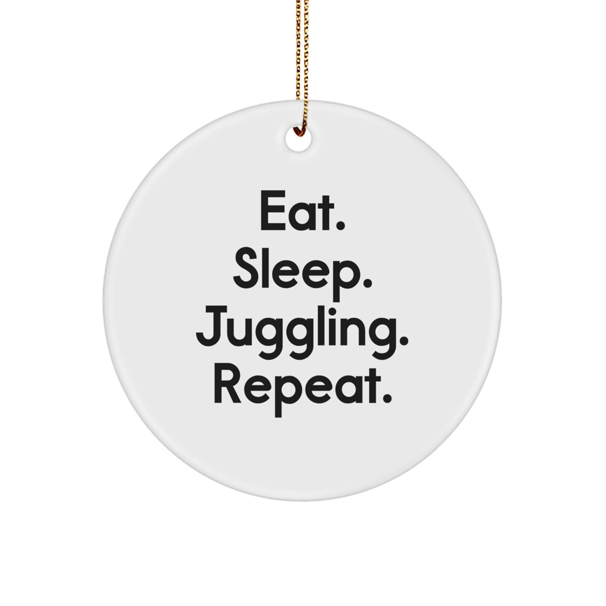 Funny Juggling Gifts for Men - Eat. Sleep. Juggling. Repeat. Circle Ornament for Christmas - Victory Thru Vision