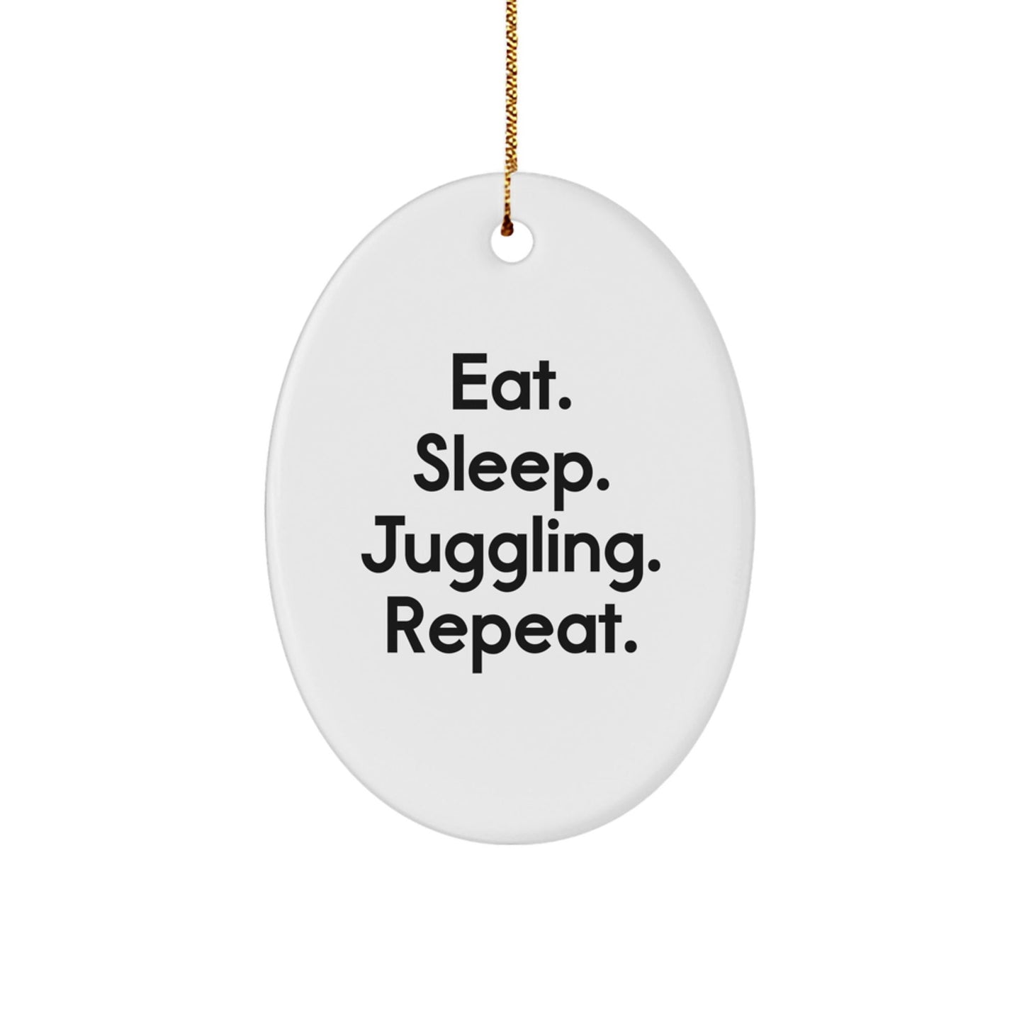 Funny Juggling Gifts from Friends - Eat. Sleep. Juggling. Repeat. Oval Ornament for Christmas - Victory Thru Vision