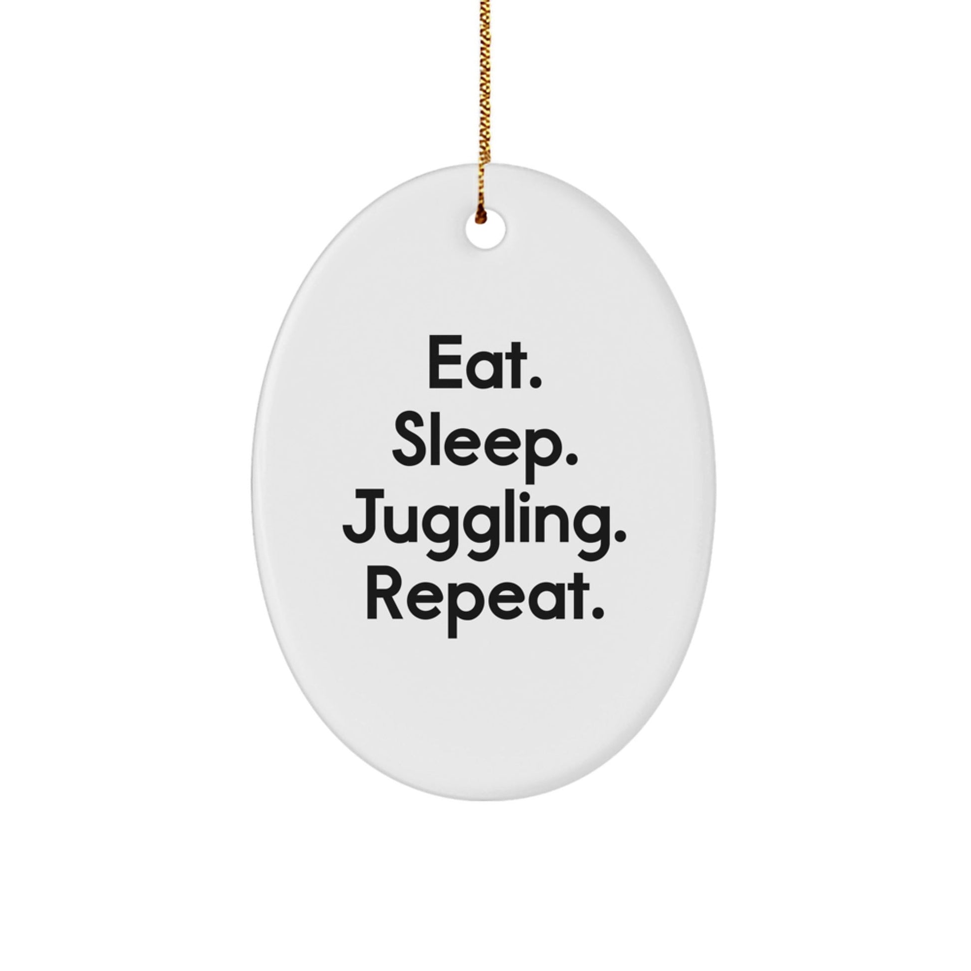 Funny Juggling Gifts from Friends - Eat. Sleep. Juggling. Repeat. Oval Ornament for Christmas - Victory Thru Vision
