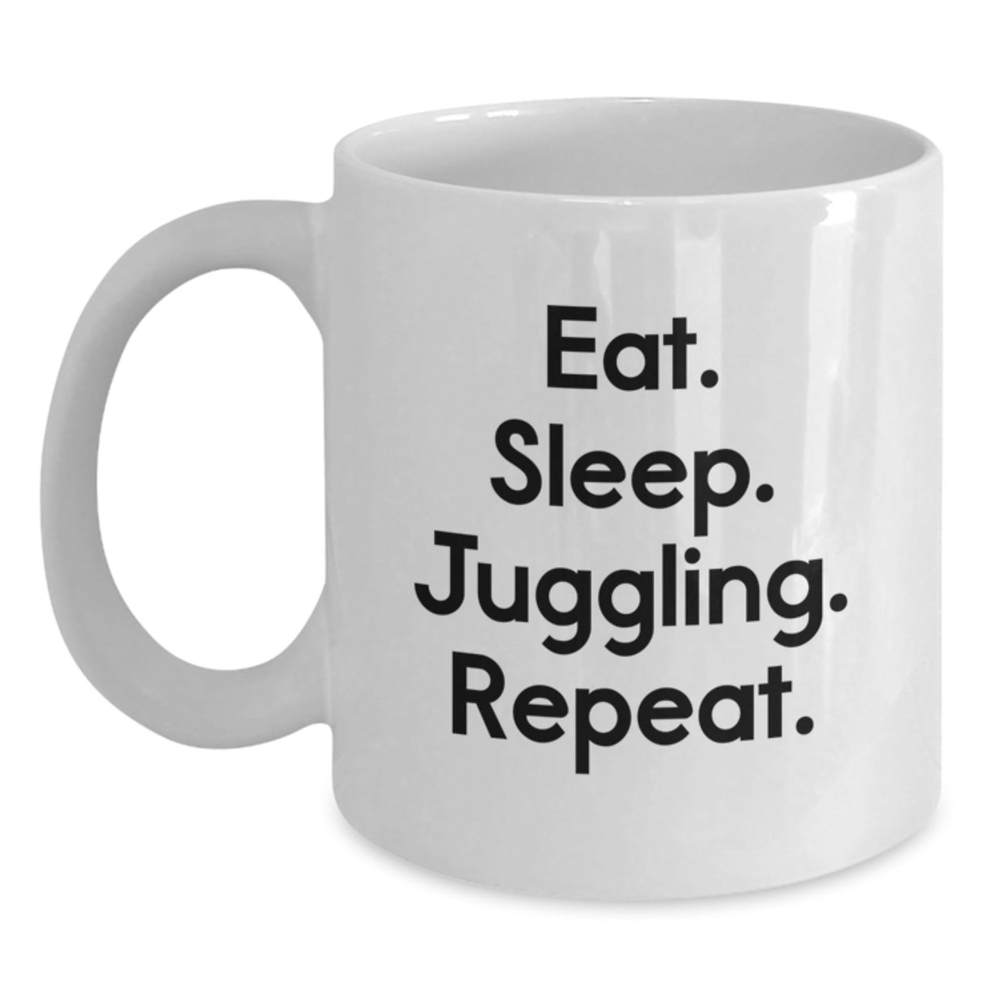 Funny Juggling Gifts from Friends for Graduation, Eat. Sleep. Juggling. Repeat. White Coffee Mug - Victory Thru Vision