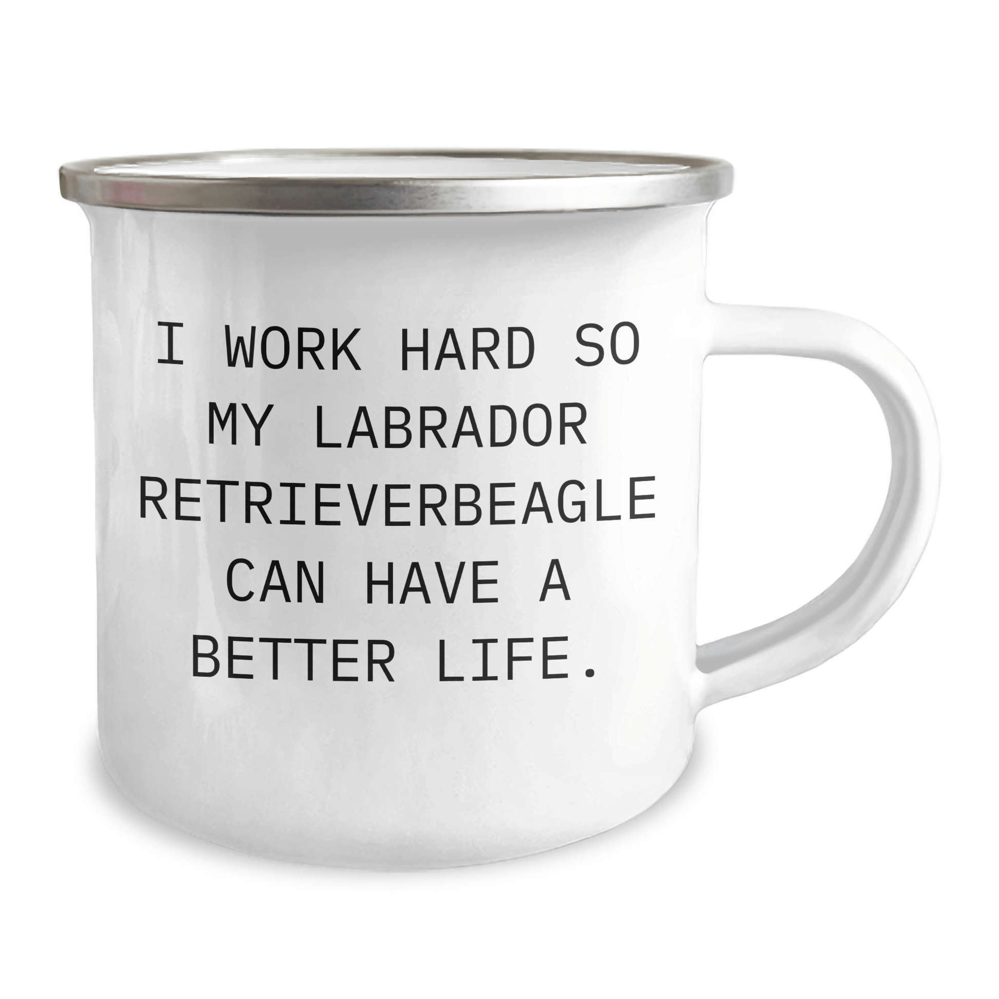 Funny Labrador Retriever Dog Gifts for Men Gifts from Family on Father's Day - I Work Hard So My Labrador Retrieverbeagle Can Have A Better Life. Camping Mug - Victory Thru Vision