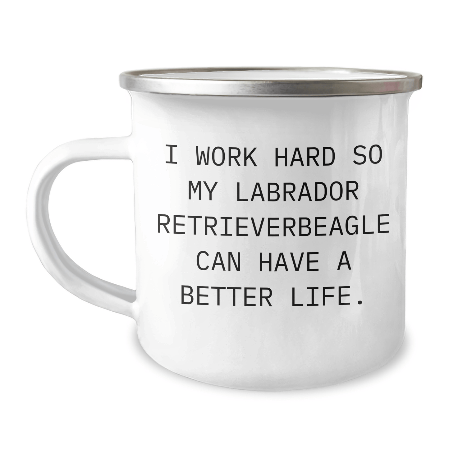 Funny Labrador Retriever Dog Gifts for Men Gifts from Family on Father's Day - I Work Hard So My Labrador Retrieverbeagle Can Have A Better Life. Camping Mug - Victory Thru Vision