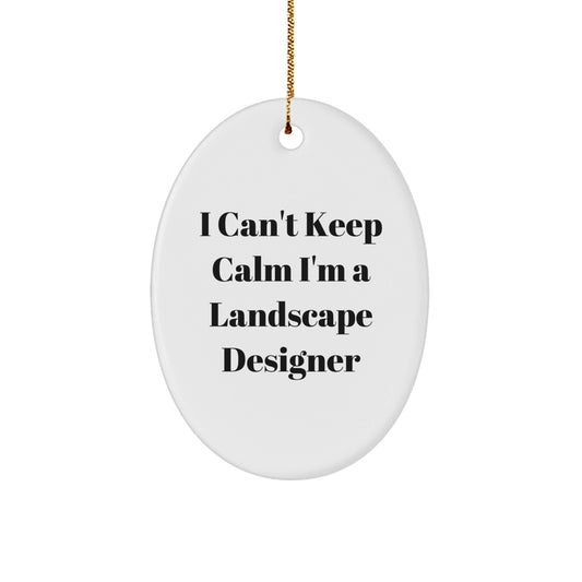 Funny Landscape Designer Gifts from Friends - I Can't Keep Calm I'm A Landscape Designer Oval Ornament for Men Women Coworkers Family - Victory Thru Vision