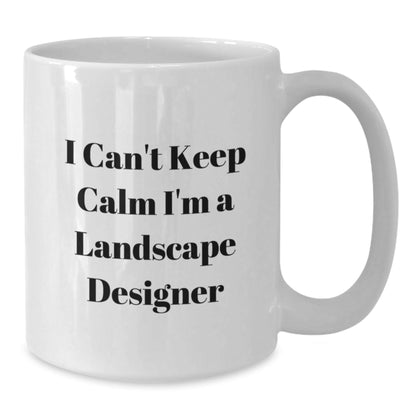 Funny Landscape Designer Gifts, I Can't Keep Calm I'm A Landscape Designer Quote White Coffee Mug for Graduation, Gifts from Friends, Gifts for Landscape Designers, 11oz or 15oz - Victory Thru Vision
