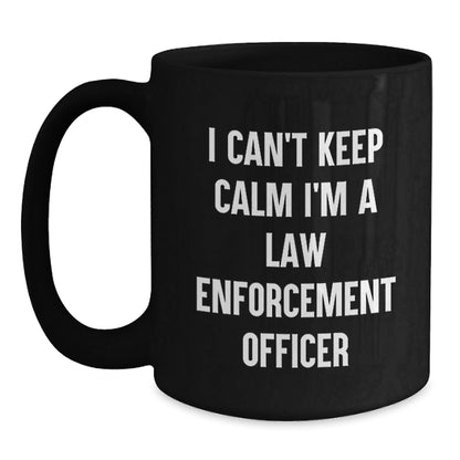 Funny Law Enforcement Officer Gifts from Family for Graduation Unique Mugs I Can't Keep Calm I'm A Law Enforcement Officer - Victory Thru Vision