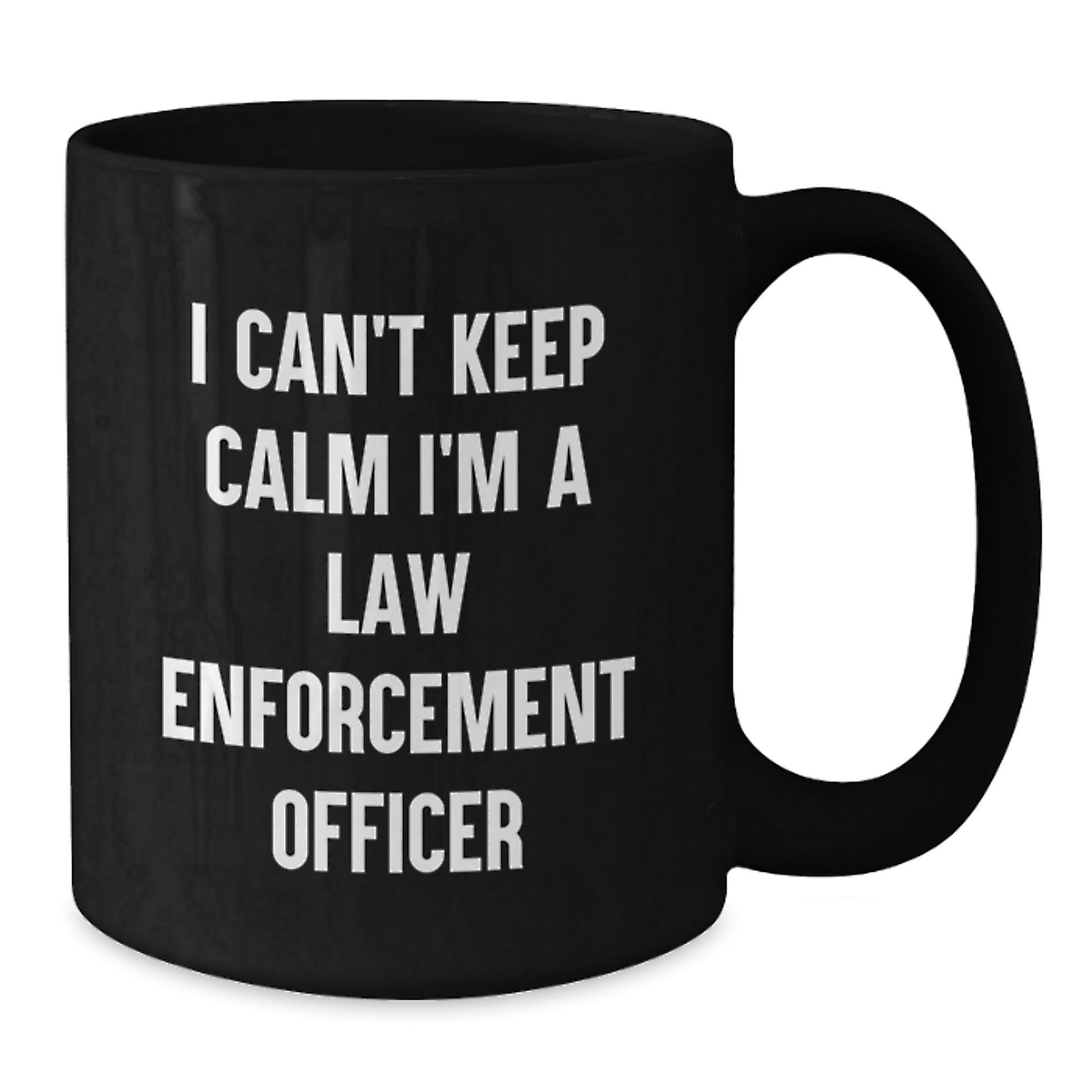 Funny Law Enforcement Officer Gifts from Family for Graduation Unique Mugs I Can't Keep Calm I'm A Law Enforcement Officer - Victory Thru Vision