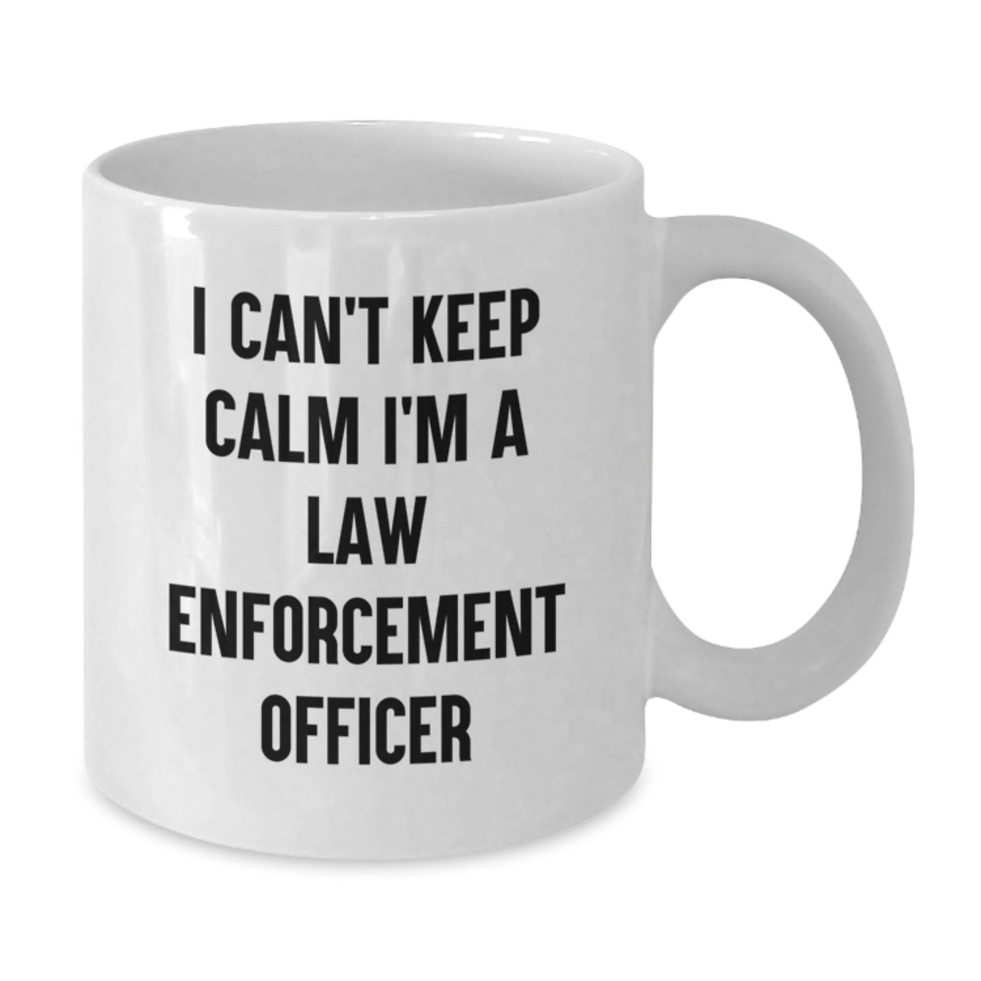 Funny Law Enforcement Officer Gifts from Friends for Graduation Unique White Coffee Mugs - I Can't Keep Calm I'm A Law Enforcement Officer - Victory Thru Vision