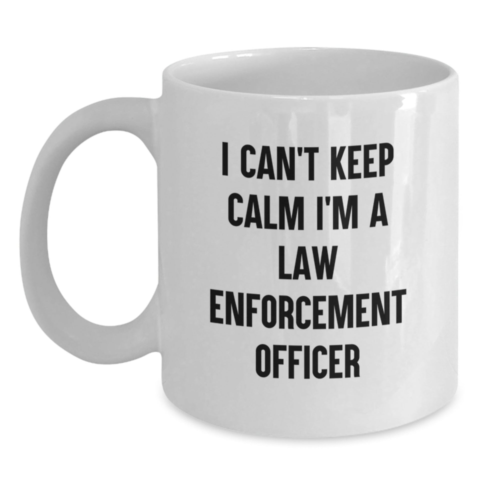 Funny Law Enforcement Officer Gifts from Friends for Graduation Unique White Coffee Mugs - I Can't Keep Calm I'm A Law Enforcement Officer - Victory Thru Vision