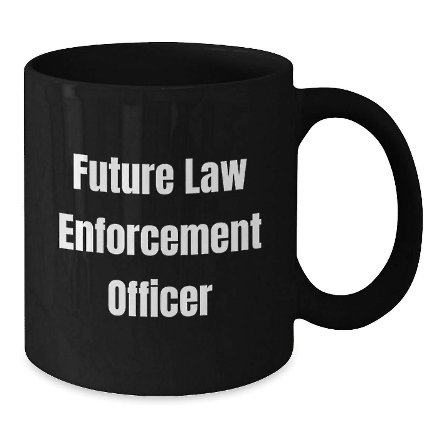 Funny Law Enforcement Officer Quote Black Coffee Mug Gifts for Future Law Enforcement Officers from Family or Friends - Graduation Unique Gifts - Victory Thru Vision