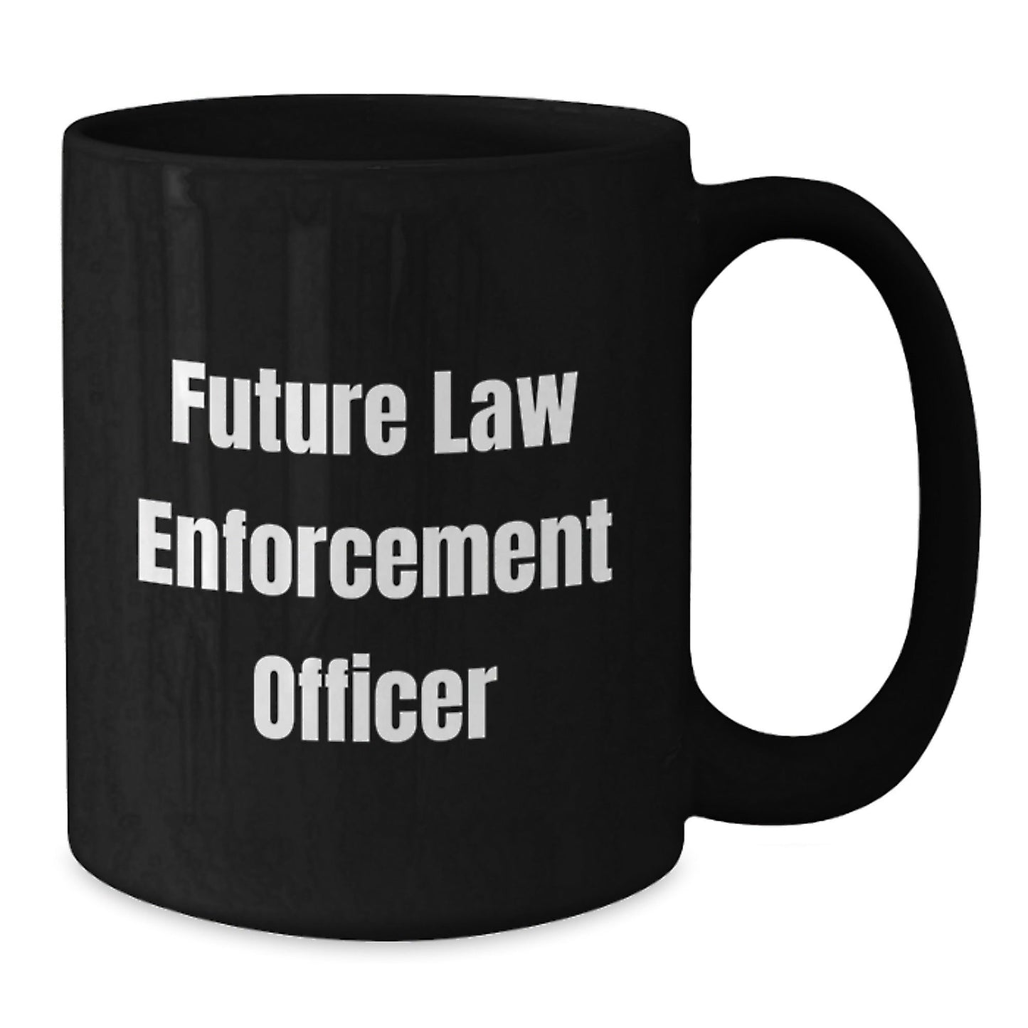 Funny Law Enforcement Officer Quote Black Coffee Mug Gifts for Future Law Enforcement Officers from Family or Friends - Graduation Unique Gifts - Victory Thru Vision