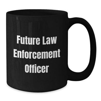 Funny Law Enforcement Officer Quote Black Coffee Mug Gifts for Future Law Enforcement Officers from Family or Friends - Graduation Unique Gifts - Victory Thru Vision