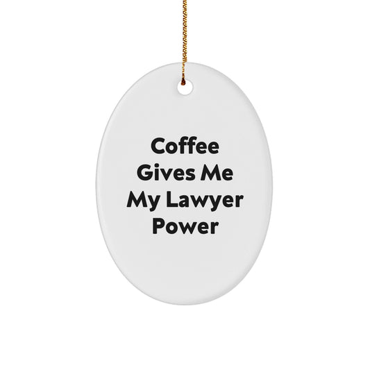 Funny Lawyer Gift - 'Coffee Gives Me My Lawyer Power' Oval Ornament for Christmas Unique Gifts from Friends to Coworkers - Victory Thru Vision