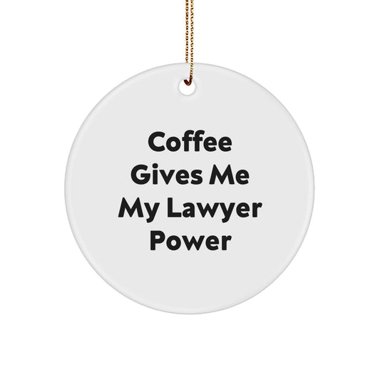 Funny Lawyer Gifts - 'Coffee Gives Me My Lawyer Power' Circle Ornament for Lawyer Friends, Coworkers, or Family - White, Lightweight, and Easy to Hang - Victory Thru Vision