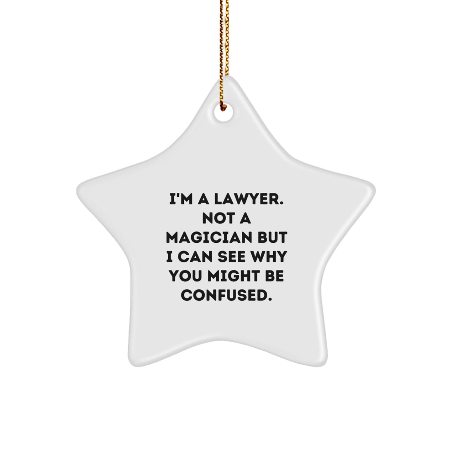 Funny Lawyer Gifts for Christmas - I'm A Lawyer. Not A Magician - White Star Ornament, Gifts from Men to Women, Family or Coworkers - Victory Thru Vision