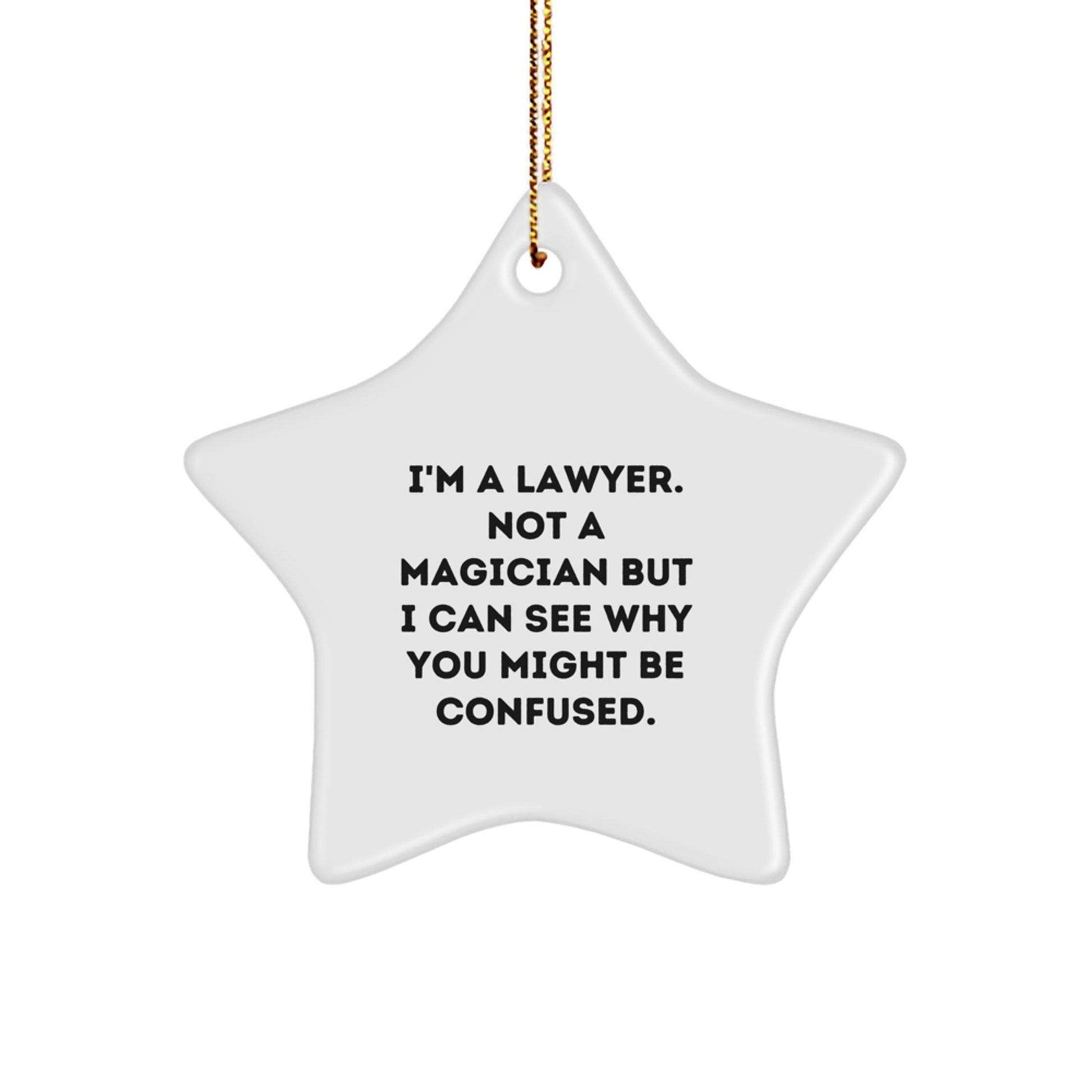 Funny Lawyer Gifts for Christmas - I'm A Lawyer. Not A Magician - White Star Ornament, Gifts from Men to Women, Family or Coworkers - Victory Thru Vision