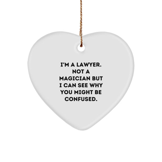 Funny Lawyer Gifts from Friends for Christmas - Heart Ornament with Quote 'I'm A Lawyer. Not A Magician But I Can See Why You Might Be Confused.' - Victory Thru Vision