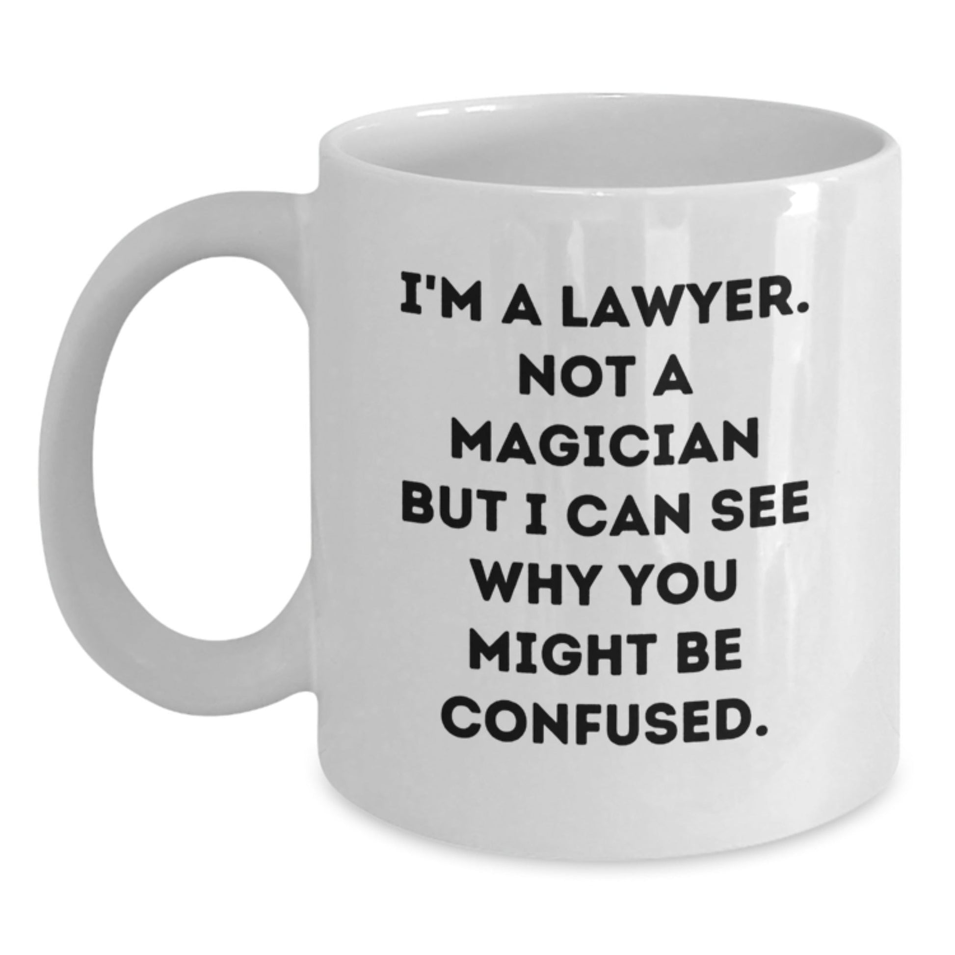 Funny Lawyer Gifts from Men, White Coffee Mugs for Lawyer Graduation, I'm A Lawyer. Not A Magician But I Can See Why You Might Be Confused, Unique Lawyer Gifts - Victory Thru Vision