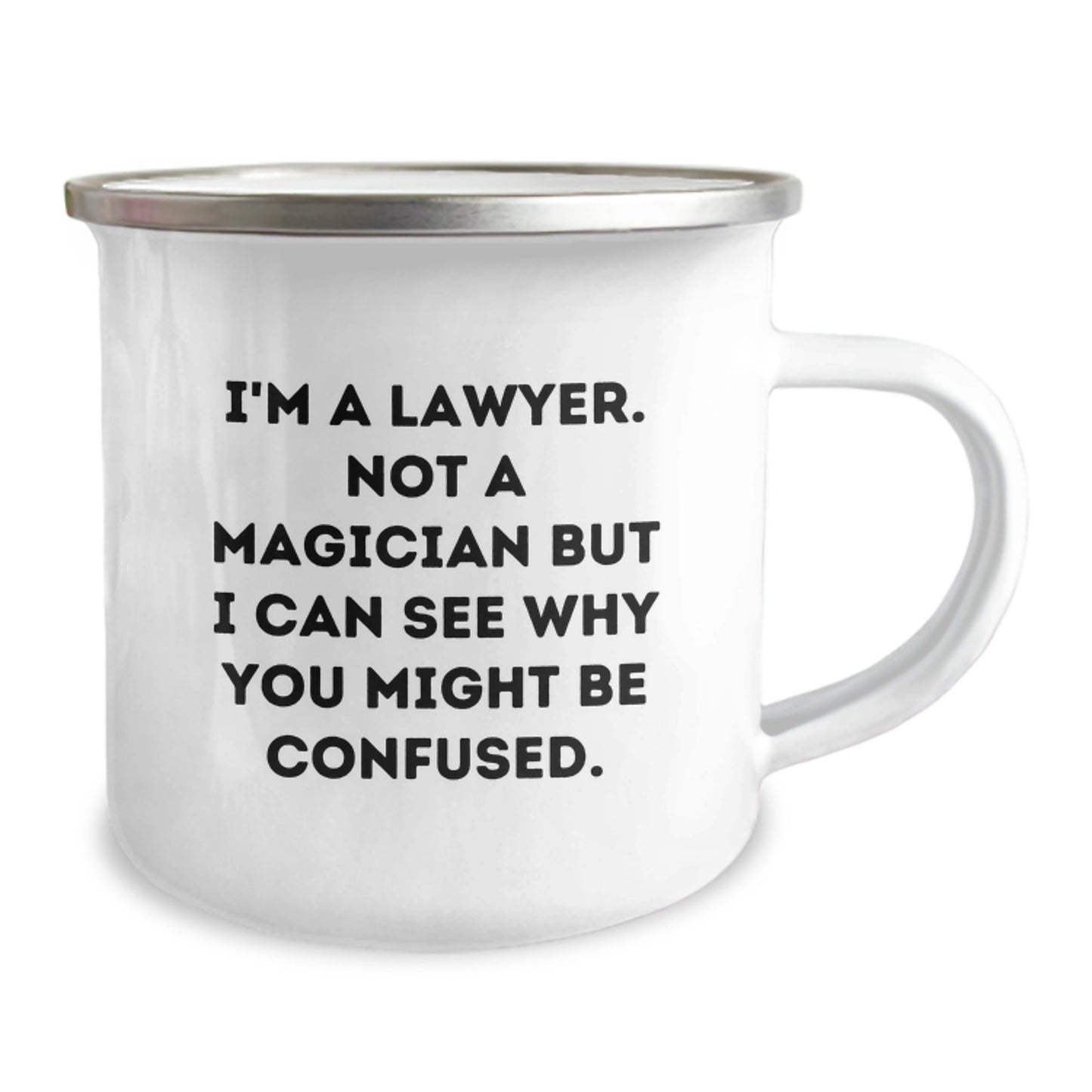 Funny Lawyer Gifts, 'I'm A Lawyer. Not A Magician But I Can See Why You Might Be Confused.' Enamel Camping Mug, 12 oz Stainless Steel, Gifts from Friends to Lawyer Colleagues, Unique Graduation Mug - Victory Thru Vision