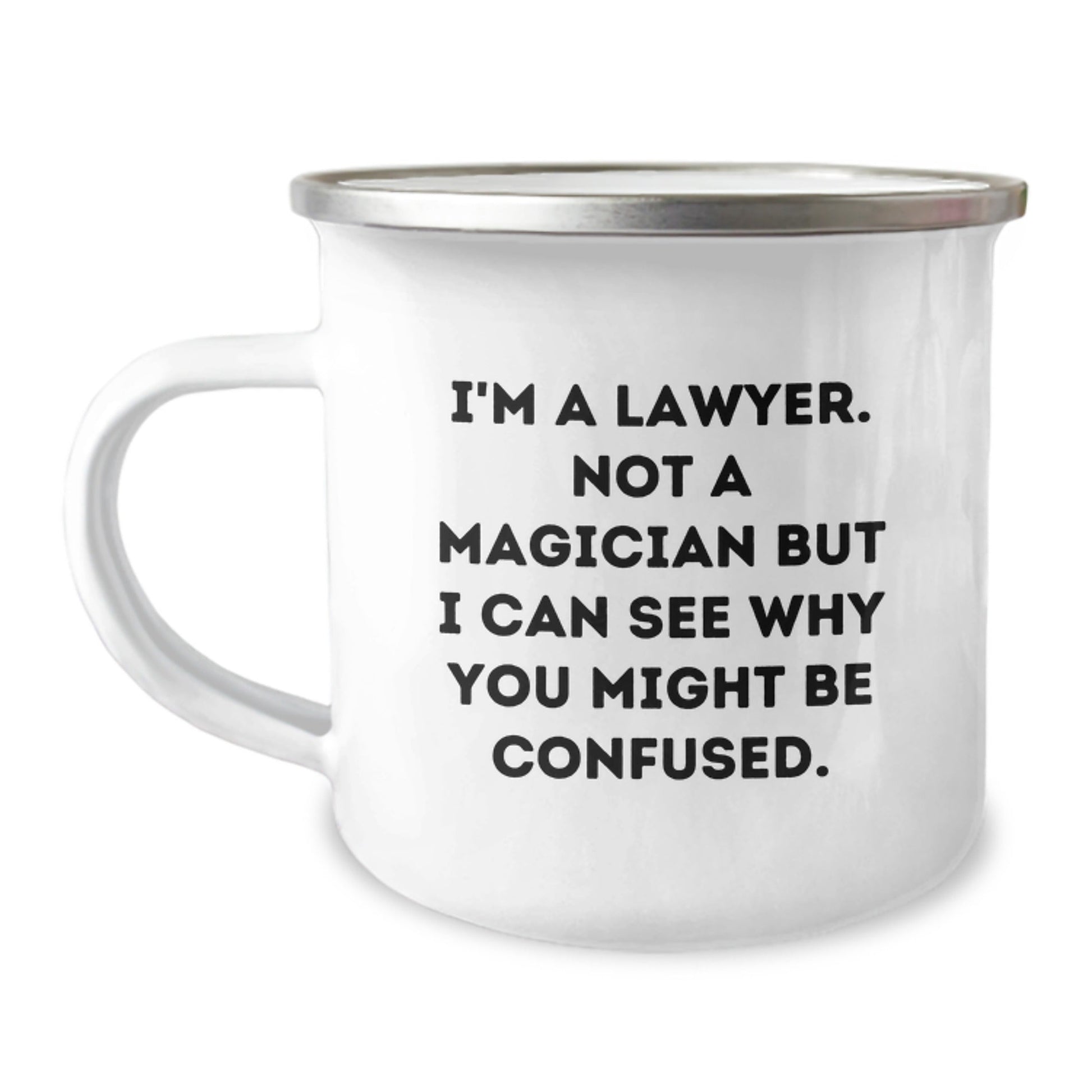 Funny Lawyer Gifts, 'I'm A Lawyer. Not A Magician But I Can See Why You Might Be Confused.' Enamel Camping Mug, 12 oz Stainless Steel, Gifts from Friends to Lawyer Colleagues, Unique Graduation Mug - Victory Thru Vision