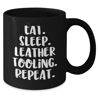Funny Leather Tooling Gifts - Eat. Sleep. Leather Tooling. Repeat. Black Coffee Mug for Men or Women, Father's Day Unique Gifts from Friends, Coworkers, Family - Victory Thru Vision 