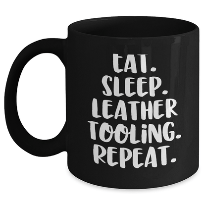 Funny Leather Tooling Gifts - Eat. Sleep. Leather Tooling. Repeat. Black Coffee Mug for Men or Women, Father's Day Unique Gifts from Friends, Coworkers, Family - Victory Thru Vision 
