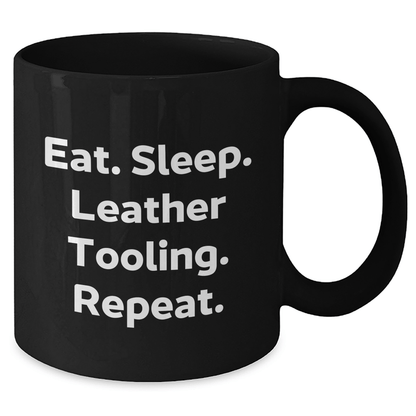 Funny Leather Tooling Gifts from Friends - Eat. Sleep. Leather Tooling. Repeat. - Black Coffee Mug for Father's Day - Victory Thru Vision 