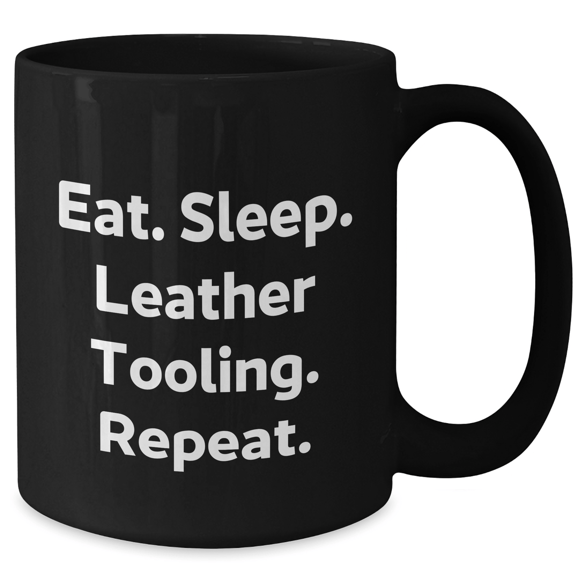 Funny Leather Tooling Gifts from Friends - Eat. Sleep. Leather Tooling. Repeat. - Black Coffee Mug for Father's Day - Victory Thru Vision 