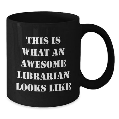 Funny Librarian Gifts from Friends, Awesome Librarian Quote, Black Coffee Mug for Librarian Graduation Unique Gifts - Victory Thru Vision