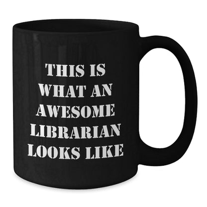 Funny Librarian Gifts from Friends, Awesome Librarian Quote, Black Coffee Mug for Librarian Graduation Unique Gifts - Victory Thru Vision