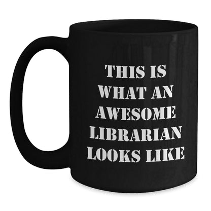 Funny Librarian Gifts from Friends, Awesome Librarian Quote, Black Coffee Mug for Librarian Graduation Unique Gifts - Victory Thru Vision