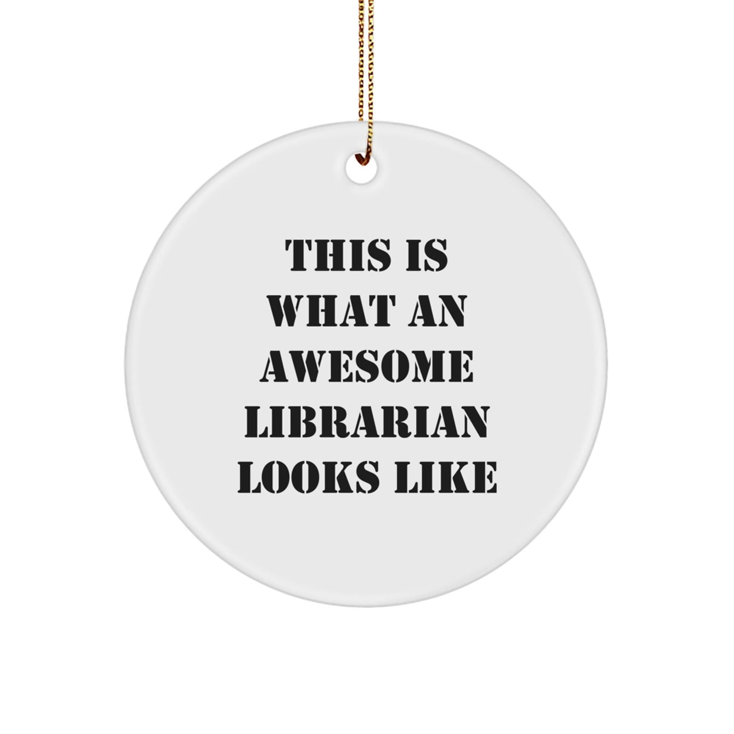 Funny Librarian Gifts from Friends, This Is What Awesome Librarian Looks Like Circle Ornament for Librarian, Christmas Unique Gifts - Victory Thru Vision