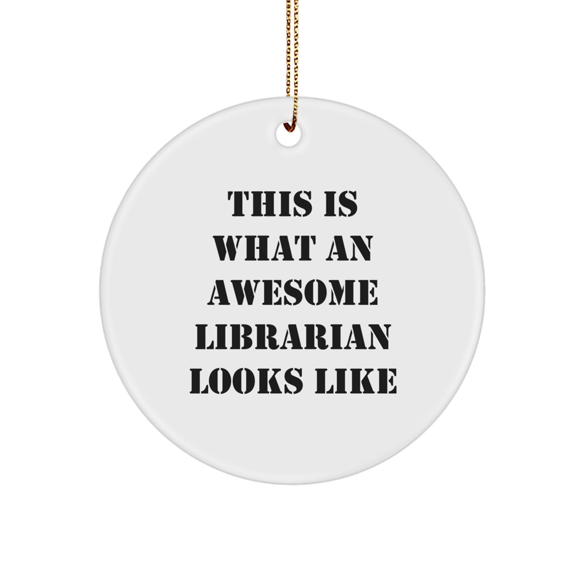 Funny Librarian Gifts from Friends, This Is What Awesome Librarian Looks Like Circle Ornament for Librarian, Christmas Unique Gifts - Victory Thru Vision