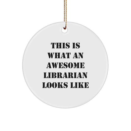 Funny Librarian Gifts from Friends, This Is What Awesome Librarian Looks Like Circle Ornament for Librarian, Christmas Unique Gifts - Victory Thru Vision