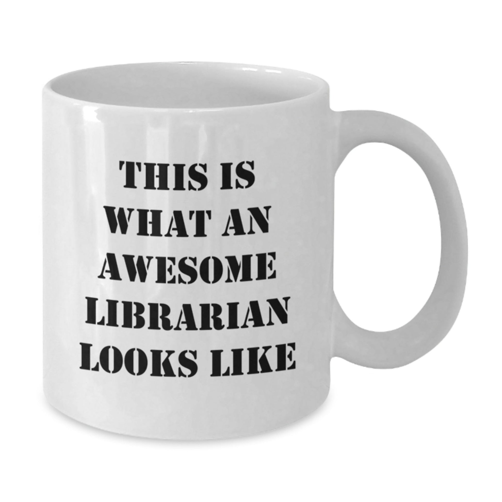 Funny Librarian Quotes White Coffee Mug, Gifts from Friends, Gifts for Librarian, Graduation Unique Gifts, This Is What An Awesome Librarian Looks Like - Victory Thru Vision