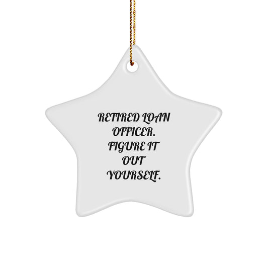 Funny Loan Officer Gifts from Friends and Family - Retired Loan Officer Quote Star Ornament for Christmas - Victory Thru Vision